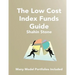 The Low Cost Index Funds Guide: Many Model Portfolios Included