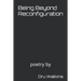 Being Beyond Reconfiguration