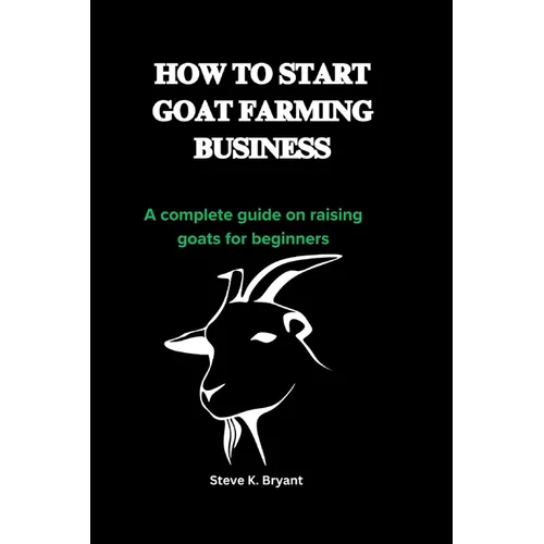How to Start Goat Farming Business: A complete guide on raising goats for beginners