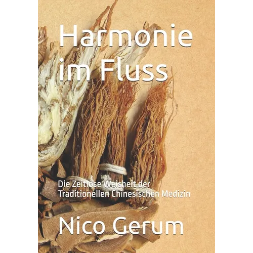 Harmonie im Fluss: Die Zeitlose Weisheit der Traditionellen Chinesischen Medizin