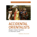 Accidental Orientalists: Modern Italian Travelers in Ottoman Lands
