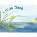 A Frog Thing [With CD]