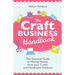 The Craft Business Handbook: The Essential Guide to Making Money from Your Crafts and Handmade Products