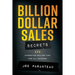 Billion Dollar Sales Secrets: Superstar Selling Tips For All Seasons