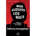 Que Alguien Los Mate. Crónica de la Violencia En Mi País / Some People Need Killing