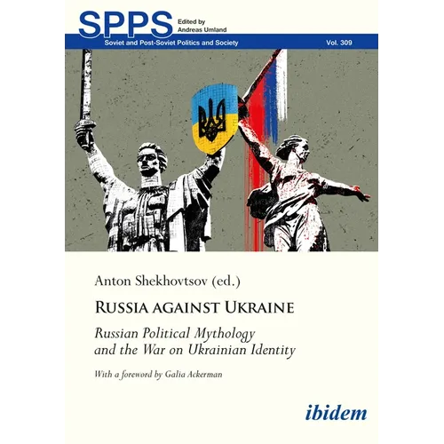 Russia Against Ukraine: Russian Political Mythology and the War on Ukrainian Identity