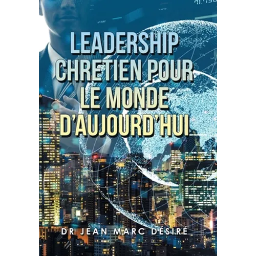 Leadership Chretien Pour Le Monde D'Aujourd'Hui