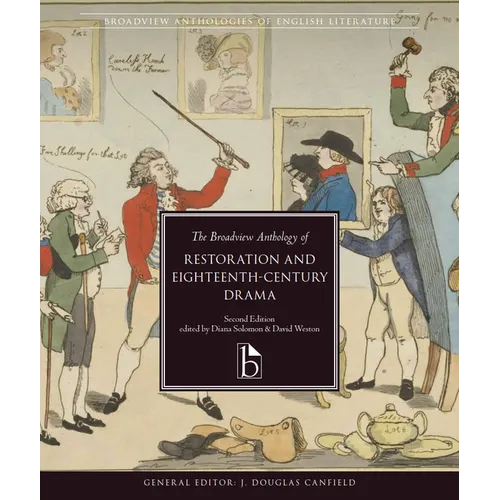 The Broadview Anthology of Restoration and Eighteenth-Century Drama - Second Edition