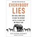 Everybody Lies: Big Data, New Data, and What the Internet Can Tell Us about Who We Really Are