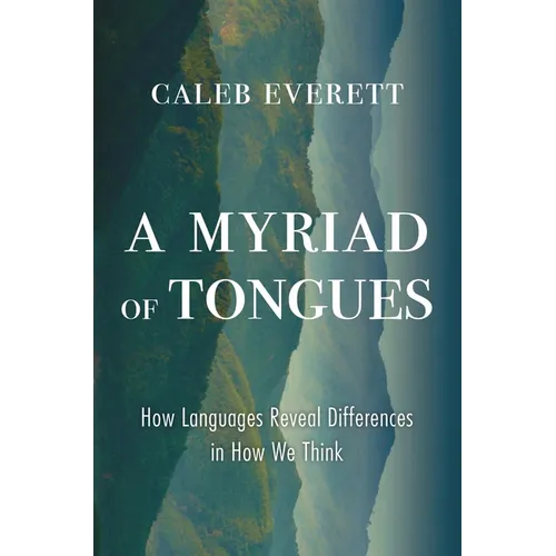 A Myriad of Tongues: How Languages Reveal Differences in How We Think