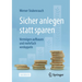 Sicher Anlegen Statt Sparen: Vermögen Aufbauen Und Mehrfach Verdoppeln