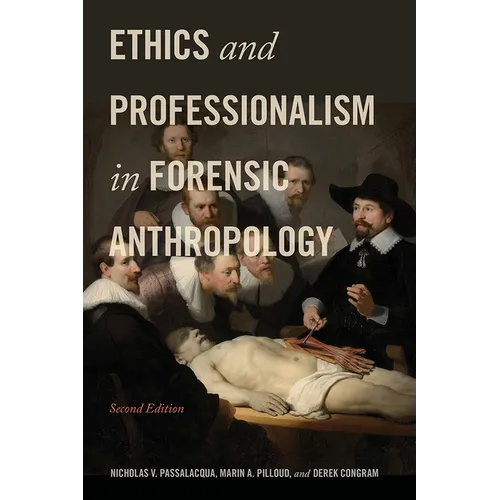 Ethics and Professionalism in Forensic Anthropology, Second Edition