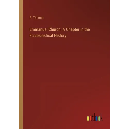 Emmanuel Church: A Chapter in the Ecclesiastical History