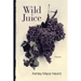 Wild Juice: Poems