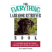 The Everything Labrador Retriever Book: A Complete Guide to Raising, Training, and Caring for Your Lab