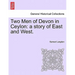 Two Men of Devon in Ceylon: A Story of East and West.
