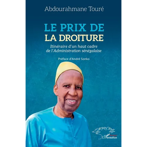 Le prix de la droiture: Itinéraire d'un haut cadre de l'Administration sénégalaise