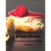 No Bake Desserts: Easy Recipes that Anyone can Make