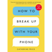 How to Break Up with Your Phone, Revised Edition: The 30-Day Digital Detox Plan