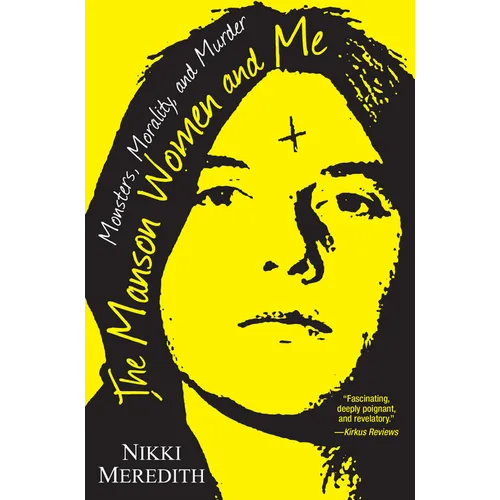 The Manson Women and Me: Monsters, Morality, and Murder