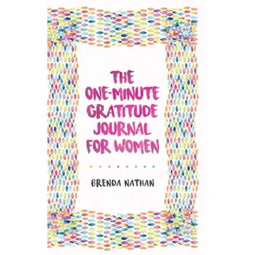 The One-Minute Gratitude Journal for Women: A Journal for Self-Care and Happiness