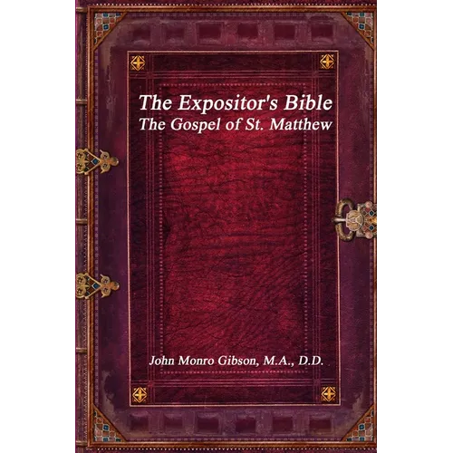 The Expositor's Bible: The Gospel of St. Matthew