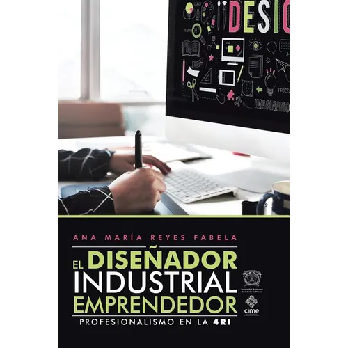 El Diseñador Industrial Emprendedor: Profesionalismo En La 4Ri