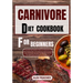 Carnivore Diet Cookbook for Beginners: The Ultimate Guide to Get you Started on a Meat based Diet with Delicious High Protein & Low Carb Diet Recipes