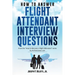 How to Answer Flight Attendant Interview Questions: 2017 Edition