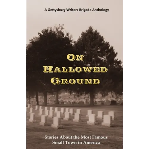 On Hallowed Ground: Stories About the Most Famous Small Town in America