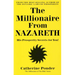 The Millionaire from Nazareth: His Prosperity Secrets for You! (Millionaires of the Bible Series)