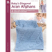 Baby's Diagonal Aran Afghans: 4 Soft and Sweet Blankets to Crochet for Baby