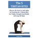 The 5 TIBETAN RITES: Discover the Secret to Anti-Aging by Practicing the 5 Tibetan Rites for Vitality, Strength Good Health and Long Life Span