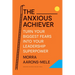 The Anxious Achiever: Turn Your Biggest Fears Into Your Leadership Superpower