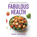 Fabulous Health: A Simple Plan To Get Well And Stay Well