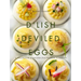 D'Lish Deviled Eggs: A Collection of Recipes from Creative to Classic