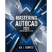 Mastering AutoCAD 2025 Guide from Beginner to Pro: A Complete Practical Guide to Master Every AutoCAD Tool and Technique for Exceptional Drafting and