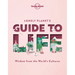 Lonely Planet's Guide to Life: Cultural Pearls of Wisdom & Lessons from 86 Countries Eat Like the French Live Mindfully Like the Scandinavians
