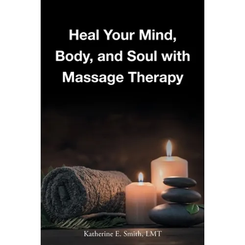 Heal Your Mind, Body, and Soul with Massage