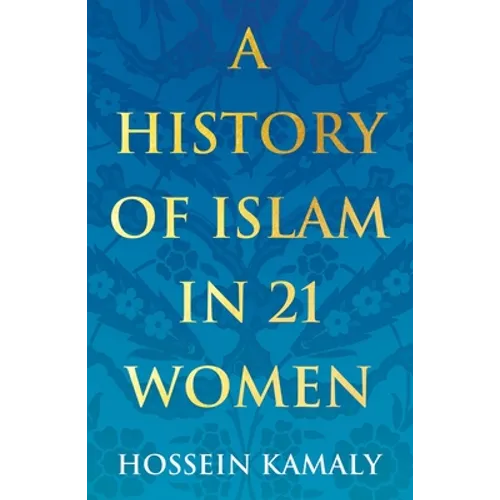 A History of Islam in 21 Women