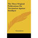 The Three Original Publications On Vaccination Against Smallpox