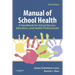 Manual of School Health: A Handbook for School Nurses, Educators, and Health Professionals