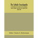 The Catholic Encyclopedia; An International Work Of Reference On The Constitution, Doctrine, Discipline, And History Of The Catholic Church (Volume Xi