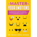 Master Your Emotions: How to Retrain Your Brain by Controlling Your Thoughts and Feelings. The Ultimate Guide to Upgrade Your Life, Improve