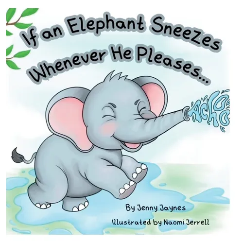 If an Elephant Sneezes Whenever He Pleases...