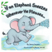 If an Elephant Sneezes Whenever He Pleases...