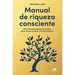 Manual de Riqueza Consciente / A Conscious Wealth Manual
