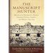 The Manuscript Hunter: Brasseur de Bourbourg's Travels Through Central America and Mexico, 1854-1859 Volume 84