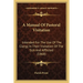 A Manual Of Pastoral Visitation: Intended For The Use Of The Clergy In Their Visitation Of The Sick And Afflicted (1868)