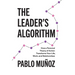 The Leader's Algorithm: How a Personal Theory of Action Transforms Your Life, Work, and Relationships